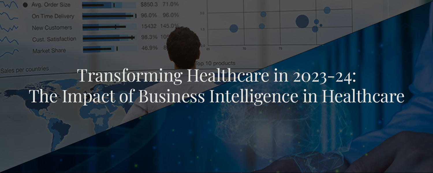 The Impact of Business Intelligence in Healthcare in 2023-24