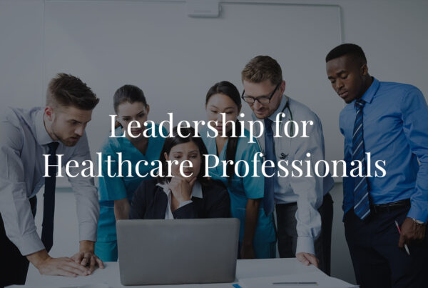 Leadership for Healthcare Professionals